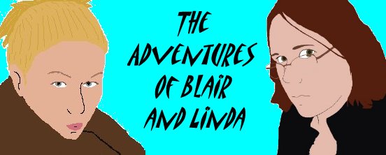 Adventures of Blair and Linda